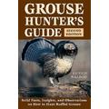 Grouse Hunters Guide Solid Facts Insights And Observations On How To Hunt The Ruffed Grouse