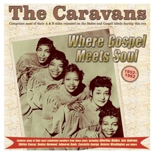 Where Gospel Meets Soul-The Caravans 1952-62 - Caravans, Caravans. (CD)