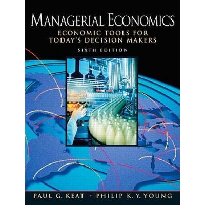 Managerial Economics: Economic Tools For Todays De...