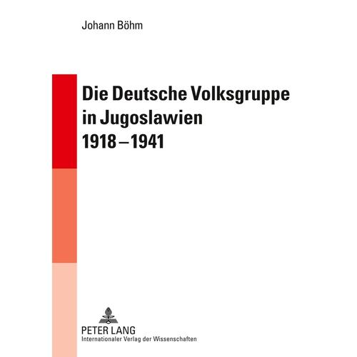 Die Deutsche Volksgruppe in Jugoslawien 1918-1941 - Johann Böhm, Gebunden
