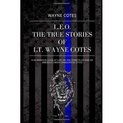 LEO The True Stories of Lt Wayne Cotes