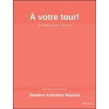 A Votre Tour Student Activities Manual Intermediate French