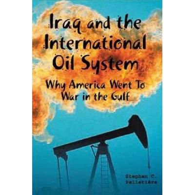 Iraq and the International Oil System: Why America...