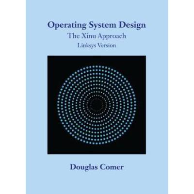 Operating System Design: The Xinu Approach, Linksys Version