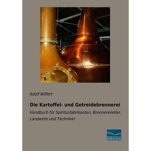 Die Kartoffel- und Getreidebrennerei - Adolf Wilfert, Kartoniert (TB)