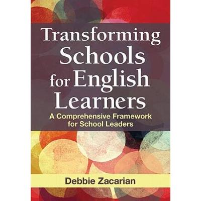 Transforming Schools For English Learners: A Comprehensive Framework For School Leaders