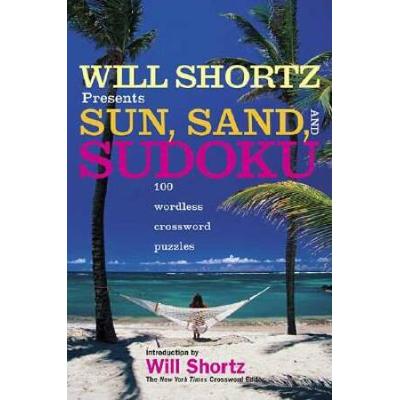 Will Shortz Presents Sun, Sand, And Sudoku: 100 Wo...
