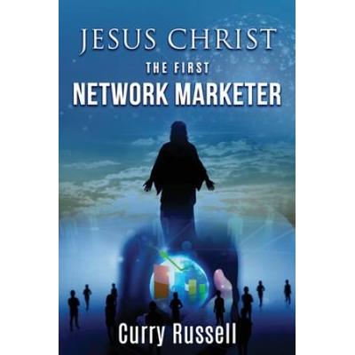 Jesus Christ The First Network Marketer