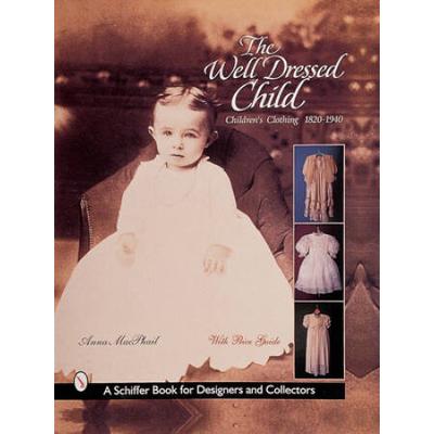 The Well-Dressed Child: Children's Clothing 1820s-...