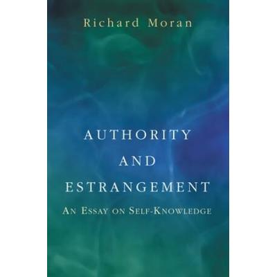 Authority And Estrangement: An Essay On Self-Knowledge