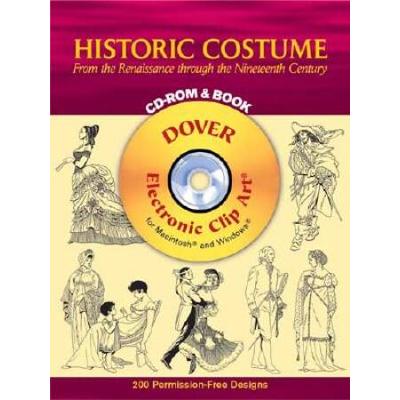 Historic Costume: From The Renaissance Through The Nineteenth Century [With Cdrom]