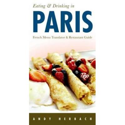 Eating & Drinking In Paris: Volume 8