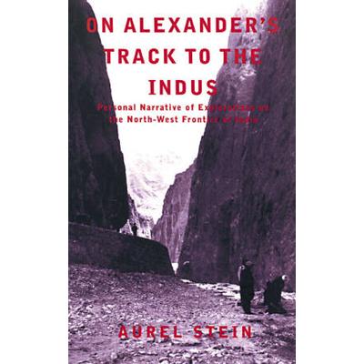 On Alexanders Track To The Indus Personal Narrative Of Explorations On The Northwest Frontier Of India