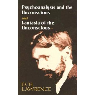 'Psychoanalysis And The Unconscious' And 'Fantasia Of The Unconscious'