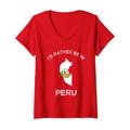 Damen I'd Rather Be In Peru T-Shirt – Peruanische Flagge T-Shirt T-Shirt mit V-Ausschnitt