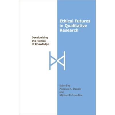 Ethical Futures In Qualitative Research: Decoloniz...
