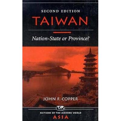 Taiwan: Nation-state Or Province? Second Edition (...