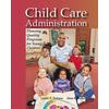 Child Care Administration: Planning Quality Programs For Young Children