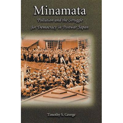 Minamata: Pollution and the Struggle for Democracy in Postwar Japan