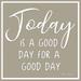 Today is a Good Day Poster Print by Lori Deiter