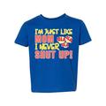 I m Just Like Mom I Never Shut Up Bla Blah Blah Humor Toddler Crew Graphic T-Shirt Royal 2T