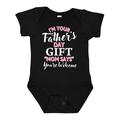 Inktastic Im Your Fathers Day Gift Mom Says Youre Welcome in Pink Boys or Girls Baby Bodysuit