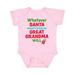 Inktastic Christmas Whatever Santa Doesn t Bring Me Great Grandma Will Boys or Girls Baby Bodysuit