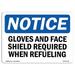 OSHA Notice Sign - Gloves And Face Shield Required When Refueling | Decal | Protect Your Business Construction Site | Made in the USA