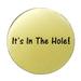 It s In The Hole! - Golf Ball Marker