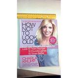 Pre-Owned How Not to Look Old: Fast and Effortless Ways to Look 10 Years Younger 10 Pounds Lighter 10 Times Better Paperback 0446699977 9780446699976 Charla Krupp