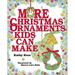 More Christmas Ornaments Kids Can Make 9780761313960 Used / Pre-owned