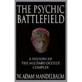 Pre-Owned The Psychic Battlefield: A History of the Military-Occult Complex (Hardcover) 031220955X 9780312209551