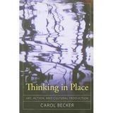 Pre-Owned Thinking in Place: Art Action and Cultural Production (Paperback) 1594515972 9781594515972