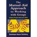 Pre-Owned The Mutual-Aid Approach to Working with Groups : Helping People Help Each Other 9780765700544