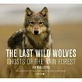 Pre-Owned The Last Wild Wolves : Ghosts of the Rain Forest 9780520254732