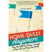 Home Sweet Anywhere : How We Sold Our House Created a New Life and Saw the World 9781402291531 Used / Pre-owned