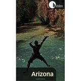 Hidden Arizona : Including Phoenix Tucson Sedona and the Grand Canyon 9781569756577 Used / Pre-owned