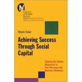 Pre-Owned Achieving Success Through Social Capital : Tapping the Hidden Resources in Your Personal and Business Networks 9780787953096