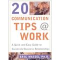 Pre-Owned 20 Communication Tips at Work: A Quick and Easy Guide to Successful Business Relationships Paperback 1577311280 9781577311287 Eric Maisel