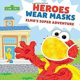 Heroes Wear Masks : Elmo s Super Adventure 9781728236599 Used / Pre-owned