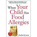 When Your Child Has Food Allergies : A Parent s Guide to Managing It All - From the Everyday to the Extreme 9780814434055 Used / Pre-owned