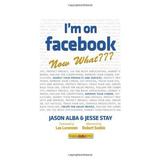 Pre-Owned I m on Facebook--Now What??? : How to Get Personal Business and Professional Value from Facebook 9781600050954