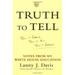 Pre-Owned Truth to Tell : Tell It Early Tell It All Tell It Yourself: Notes from My White House Education 9780684862781