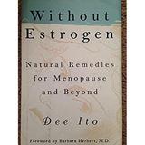 Without Estrogen : Natural Remedies for Menopause and Beyond 9780517588253 Used / Pre-owned