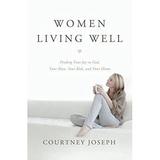 Pre-Owned Women Living Well : Find Your Joy in God Your Man Your Kids and Your Home 9781400204946