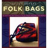 Folk Bags : 30 Knitting Patterns and Tales from Around the World 9781931499255 Used / Pre-owned