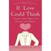 If Love Could Think : Using Your Mind to Guide Your Heart 9781400098163 Used / Pre-owned