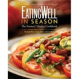 Eatingwell: Eatingwell in Season: The Farmers Market Cookbook (Hardcover)
