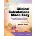Clinical Calculations Made Easy : Solving Problems Using Dimensional Analysis 9780781763851 Used / Pre-owned