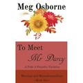 Meetings and Misunderstandings: To Meet Mr Darcy: A Pride and Prejudice Variation (Paperback)